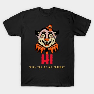 Clown Horror - be my friend T-Shirt